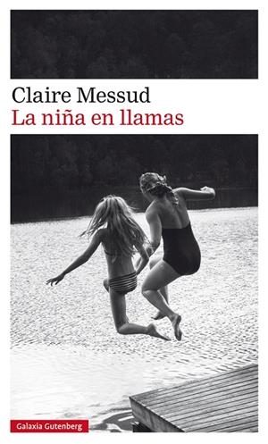 LA NIÑA EN LLAMAS | 9788417355531 | MESSUD, CLAIRE | Galatea Llibres | Llibreria online de Reus, Tarragona | Comprar llibres en català i castellà online