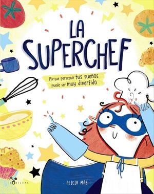 LA SUPERCHEF | 9788469625187 | MÁS, ALICIA | Galatea Llibres | Llibreria online de Reus, Tarragona | Comprar llibres en català i castellà online