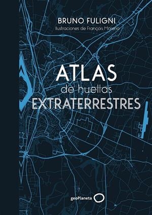 ATLAS DE HUELLAS EXTRATERRESTRES | 9788408184263 | FULIGNI, BRUNO | Galatea Llibres | Llibreria online de Reus, Tarragona | Comprar llibres en català i castellà online