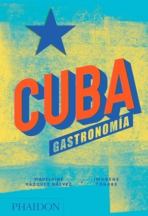 CUBA GASTRONOMIA | 9780714876771 | VAZQUEZ GALVEZ, MADELAINE / TONDRE, IMOGENE | Galatea Llibres | Librería online de Reus, Tarragona | Comprar libros en catalán y castellano online