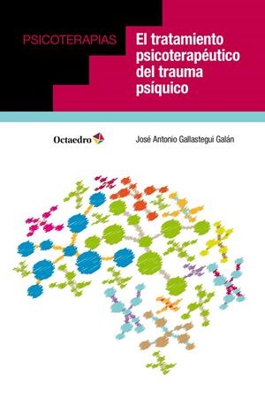 EL TRATAMIENTO PSICOTERAPÉUTICO DEL TRAUMA PSÍQUICO, | 9788417219642 | GALLASTEGUI, JOSE ANTONIO | Galatea Llibres | Librería online de Reus, Tarragona | Comprar libros en catalán y castellano online