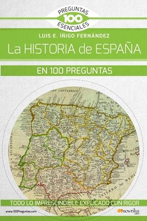 LA HISTORIA DE ESPAÑA EN 100 PREGUNTAS | 9788499679785 | ÍÑIGO FERNÁNDEZ, LUIS E. | Galatea Llibres | Librería online de Reus, Tarragona | Comprar libros en catalán y castellano online