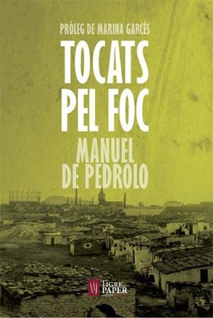 TOCATS PEL FOC | 9788416855087 | DE PEDROLO MOLINA, MANUEL | Galatea Llibres | Librería online de Reus, Tarragona | Comprar libros en catalán y castellano online