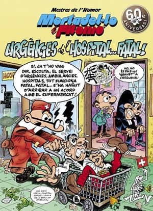 MORTADEL·LO I FILEMÓ. URGÈNCIES DE L'HOSPITAL...FATAL! (MESTRES DE L'HUMOR 51) | 9788402421517 | IBÁÑEZ, FRANCISCO | Galatea Llibres | Librería online de Reus, Tarragona | Comprar libros en catalán y castellano online