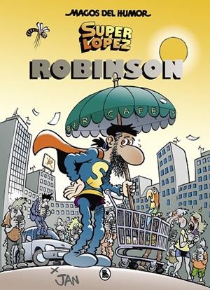 SUPERLÓPEZ. ROBINSON (MAGOS DEL HUMOR 193) | 9788402421500 | JAN | Galatea Llibres | Librería online de Reus, Tarragona | Comprar libros en catalán y castellano online