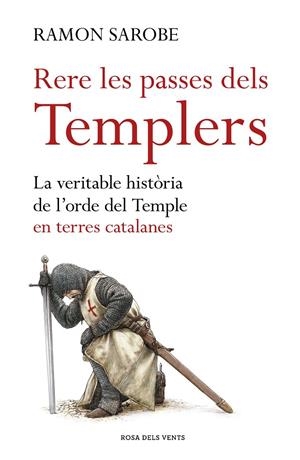 RERE LES PASSES DELS TEMPLERS | 9788416930173 | SAROBE, RAMON | Galatea Llibres | Llibreria online de Reus, Tarragona | Comprar llibres en català i castellà online