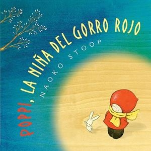 POPPY, LA NIÑA DEL GORRO ROJO | 9788448851019 | STOOP, NAOKO | Galatea Llibres | Librería online de Reus, Tarragona | Comprar libros en catalán y castellano online