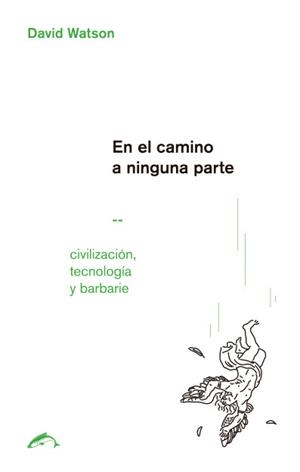 EN EL CAMINO A NINGUNA PARTE | 9788494764714 | WATSON, DAVID | Galatea Llibres | Librería online de Reus, Tarragona | Comprar libros en catalán y castellano online