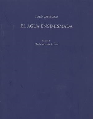 AGUA ENSIMISMADA, EL | 9788474967296 | ZAMBRANO, MARÍA | Galatea Llibres | Librería online de Reus, Tarragona | Comprar libros en catalán y castellano online