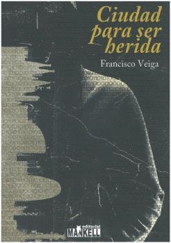 CIUDAD PARA SER HERIDA | 9788409430260 | VEIGA, FRANCISCO | Galatea Llibres | Llibreria online de Reus, Tarragona | Comprar llibres en català i castellà online