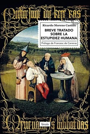 BREVE TRATADO SOBRE LA ESTUPIDEZ HUMANA | 9788417425210 | MORENO CASTILLO, RICARDO | Galatea Llibres | Librería online de Reus, Tarragona | Comprar libros en catalán y castellano online