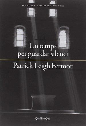 UN TEMPS PER GUARDAR SILENCI | 9788417410063 | FERMOR, PATRICK LEIGH | Galatea Llibres | Llibreria online de Reus, Tarragona | Comprar llibres en català i castellà online