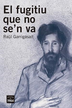 EL FUGITIU QUE NO SE'N VA | 9788416987368 | GARRIGASAIT, RAÜL | Galatea Llibres | Llibreria online de Reus, Tarragona | Comprar llibres en català i castellà online