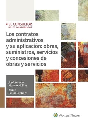 LOS CONTRATOS ADMINISTRATIVOS Y SU APLICACIÓN: OBRAS, SUMINISTROS, SERVICIOS Y C | 9788470527791 | MORENO MOLINA, JOSÉ ANTONIO/PINTOS SANTIAGO, JAIME | Galatea Llibres | Llibreria online de Reus, Tarragona | Comprar llibres en català i castellà online