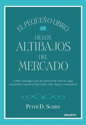 EL PEQUEÑO LIBRO DE LOS ALTIBAJOS DEL MERCADO | 9788423429752 | SCHIFF, PETER D. | Galatea Llibres | Librería online de Reus, Tarragona | Comprar libros en catalán y castellano online