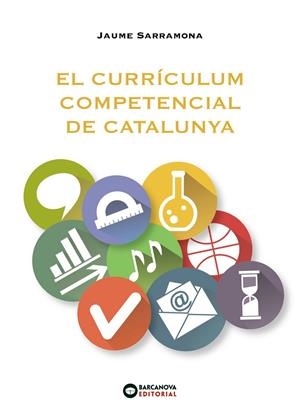 EL CURRÍCULUM COMPETENCIAL DE CATALUNYA | 9788448946982 | SARRAMONA, JAUME | Galatea Llibres | Llibreria online de Reus, Tarragona | Comprar llibres en català i castellà online
