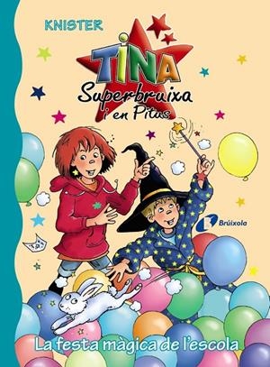 LA FESTA MÀGICA DE L'ESCOLA. TINA SUPERBRUIXA | 9788499069456 | KNISTER | Galatea Llibres | Llibreria online de Reus, Tarragona | Comprar llibres en català i castellà online