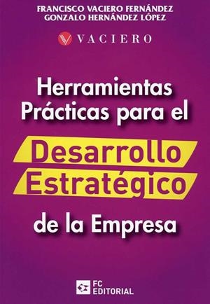 HERRAMIENTAS PRACTICAS PARA EL DESARROLLO ESTRATEGICO DE LA EMPRESA | 9788416671953 | VACIERO, FRANCISCO | Galatea Llibres | Llibreria online de Reus, Tarragona | Comprar llibres en català i castellà online