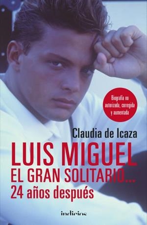 LUIS MIGUEL, EL GRAN SOLITARIO... 24 AÑOS DESPUÉS | 9788415732389 | ICAZA, CLAUDIA DE | Galatea Llibres | Llibreria online de Reus, Tarragona | Comprar llibres en català i castellà online