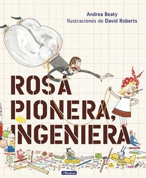 ROSA PIONERA, INGENIERA -CAST- | 9788448850968 | BEATY, ANDREA/ROBERTS, DAVID | Galatea Llibres | Llibreria online de Reus, Tarragona | Comprar llibres en català i castellà online