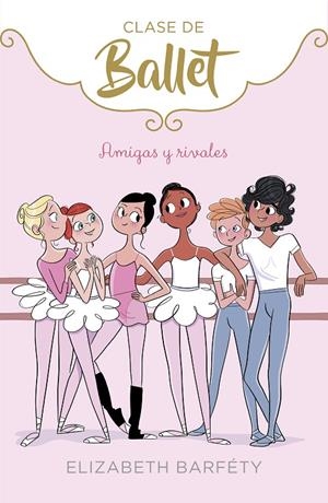 AMIGAS Y RIVALES (CLASE DE BALLET, 1) | 9788417460402 | BARFETY, ELIZABETH | Galatea Llibres | Librería online de Reus, Tarragona | Comprar libros en catalán y castellano online