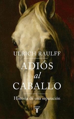 ADIÓS AL CABALLO | 9788430619450 | RAULFF, ULRICH | Galatea Llibres | Llibreria online de Reus, Tarragona | Comprar llibres en català i castellà online