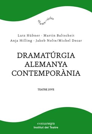 DRAMATÚRGIA ALEMANYA CONTEMPORÀNIA | 9788417188610 | HÜBNER, LUTZ/BALTSCHEIT, MARTIN/HILLING, ANJA/NOLTE, JAKOB/DECAR, MICHEL | Galatea Llibres | Llibreria online de Reus, Tarragona | Comprar llibres en català i castellà online
