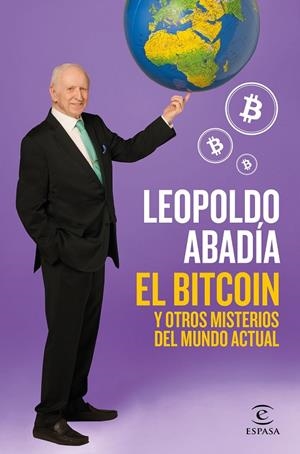 EL BITCOIN Y OTROS MISTERIOS DEL MUNDO ACTUAL | 9788467052602 | ABADÍA, LEOPOLDO | Galatea Llibres | Llibreria online de Reus, Tarragona | Comprar llibres en català i castellà online