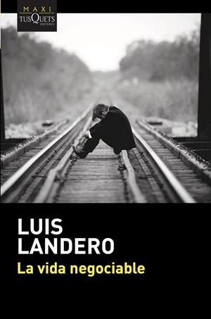 LA VIDA NEGOCIABLE | 9788490665862 | LANDERO, LUIS | Galatea Llibres | Llibreria online de Reus, Tarragona | Comprar llibres en català i castellà online