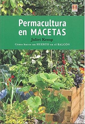 PERMACULTURA EN MACETAS | 9788494788338 | KEMP, JULIET | Galatea Llibres | Librería online de Reus, Tarragona | Comprar libros en catalán y castellano online