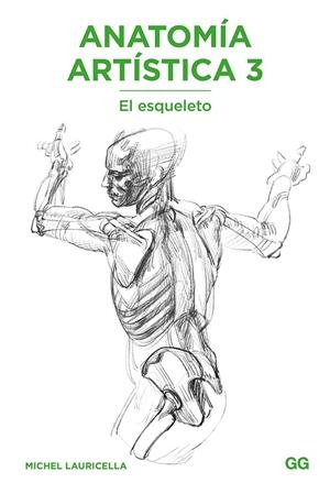 ANATOMÍA ARTÍSTICA 3. EL ESQUELETO | 9788425231483 | LAURICELLA, MICHEL | Galatea Llibres | Librería online de Reus, Tarragona | Comprar libros en catalán y castellano online