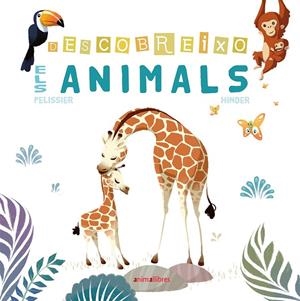 DESCOBREIXO ELS ANIMALS | 9788416844869 | PELISSIER, JÉRÔME/HINDER, CARINE | Galatea Llibres | Llibreria online de Reus, Tarragona | Comprar llibres en català i castellà online