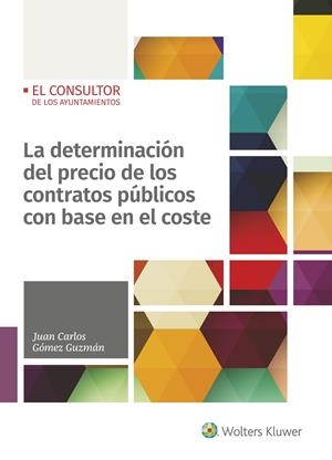 LA DETERMINACIÓN DEL PRECIO DE LOS CONTRATOS PÚBLICOS CON BASE EN EL COSTE | 9788470527814 | GÓMEZ GUZMÁN, JUAN CARLOS | Galatea Llibres | Llibreria online de Reus, Tarragona | Comprar llibres en català i castellà online