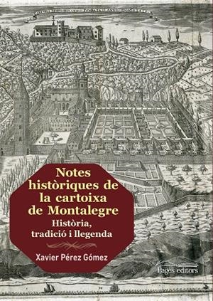 NOTES HISTÒRIQUES DE LA CARTOIXA DE MONTALEGRE | 9788413030173 | PÉREZ GÓMEZ, XAVIER | Galatea Llibres | Librería online de Reus, Tarragona | Comprar libros en catalán y castellano online