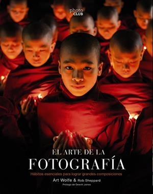 EL ARTE DE LA FOTOGRAFÍA  (2ª EDICIÓN) | 9788441540491 | WOLFE, ART/SHEPPARD, ROB | Galatea Llibres | Llibreria online de Reus, Tarragona | Comprar llibres en català i castellà online