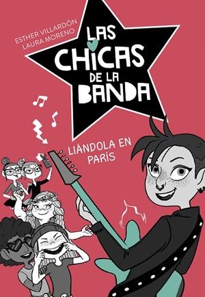 LIÁNDOLA EN PARÍS (SERIE LAS CHICAS DE LA BANDA 3) | 9788420487250 | VILLARDON, ESTHER/MORENO, LAURA | Galatea Llibres | Llibreria online de Reus, Tarragona | Comprar llibres en català i castellà online