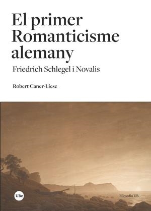 EL PRIMER ROMANTICISME ALEMANY | 9788491681205 | CANER-LIESE, ROBERT | Galatea Llibres | Llibreria online de Reus, Tarragona | Comprar llibres en català i castellà online