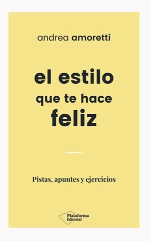 EL ESTILO QUE TE HACE FELIZ | 9788417114824 | AMORETTI, ANDREA | Galatea Llibres | Llibreria online de Reus, Tarragona | Comprar llibres en català i castellà online
