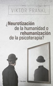 NEUROTIZACIÓN DE LA HUMANIDAD O REHUMANIZACIÓN DE LA PSICOTERAPIA? | 9788425441097 | FRANKL, VIKTOR | Galatea Llibres | Librería online de Reus, Tarragona | Comprar libros en catalán y castellano online
