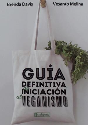 GUÍA DEFINITIVA DE INICIACIÓN AL VEGANISMO | 9788417065522 | MELINA, VESANTO/DAVIS, BRENDA | Galatea Llibres | Llibreria online de Reus, Tarragona | Comprar llibres en català i castellà online