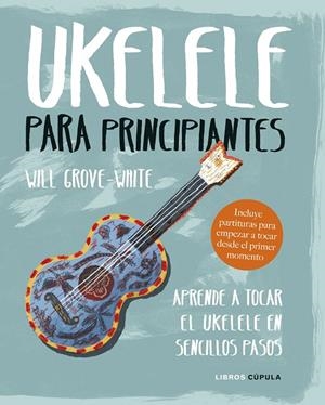 UKELELE PARA PRINCIPIANTES | 9788448024543 | GROVE-WHITE, WILL | Galatea Llibres | Librería online de Reus, Tarragona | Comprar libros en catalán y castellano online