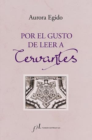 POR EL GUSTO DE LEER A CERVANTES | 9788417453039 | EGIDO, AURORA | Galatea Llibres | Llibreria online de Reus, Tarragona | Comprar llibres en català i castellà online