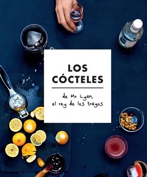 LOS COCTELES DE MR LYAN EL REY DE LOS TRAGOS | 9780857628114 | CHETIYAWARDANA RAYAN / LIGHTBODY KIM | Galatea Llibres | Librería online de Reus, Tarragona | Comprar libros en catalán y castellano online
