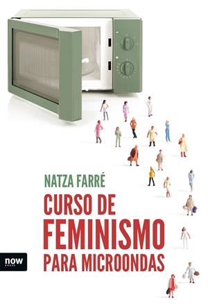 CURSO DE FEMINISMO PARA MICROONDAS | 9788416245642 | FARRÉ I MADUELL, NATZA | Galatea Llibres | Llibreria online de Reus, Tarragona | Comprar llibres en català i castellà online