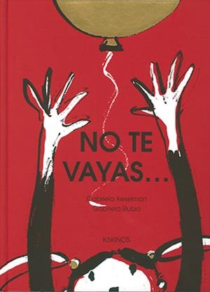 NO TE VAYAS | 9788417074548 | KESELMAN, GABRIELA | Galatea Llibres | Librería online de Reus, Tarragona | Comprar libros en catalán y castellano online