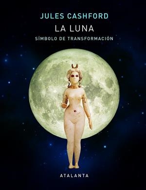 LA LUNA. SÍMBOLO DE TRANSFORMACIÓN | 9788494729782 | CASHFORD, JULES | Galatea Llibres | Librería online de Reus, Tarragona | Comprar libros en catalán y castellano online