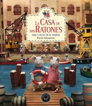 LA CASA DE LOS RATONES 4. SAM Y JULIA EN EL PUERTO | 9788417059767 | SCHAAPMAN, KARINA | Galatea Llibres | Librería online de Reus, Tarragona | Comprar libros en catalán y castellano online