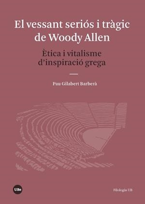 EL VESSANT SERIÓS I TRÀGIC DE WOODY ALLEN | 9788491681021 | GILABERT BARBERÀ, PAU | Galatea Llibres | Llibreria online de Reus, Tarragona | Comprar llibres en català i castellà online