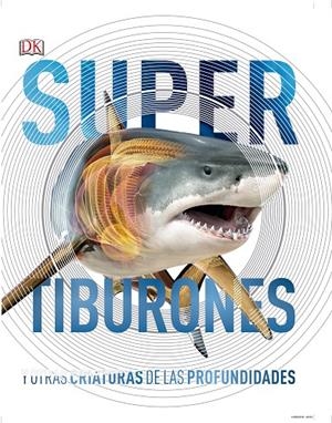 SUPERTIBURONES Y OTRAS CRIATURAS DE LAS PROFUNDIDADES | 9780241364413 | Galatea Llibres | Librería online de Reus, Tarragona | Comprar libros en catalán y castellano online