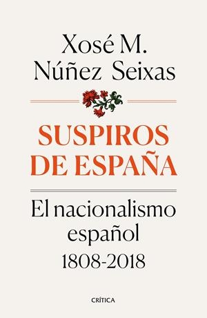 SUSPIROS DE ESPAÑA: EL NACIONALISMO ESPAÑOL 1808-2018 | 9788491990277 | NÚÑEZ SEIXAS, XOSÉ M. | Galatea Llibres | Librería online de Reus, Tarragona | Comprar libros en catalán y castellano online